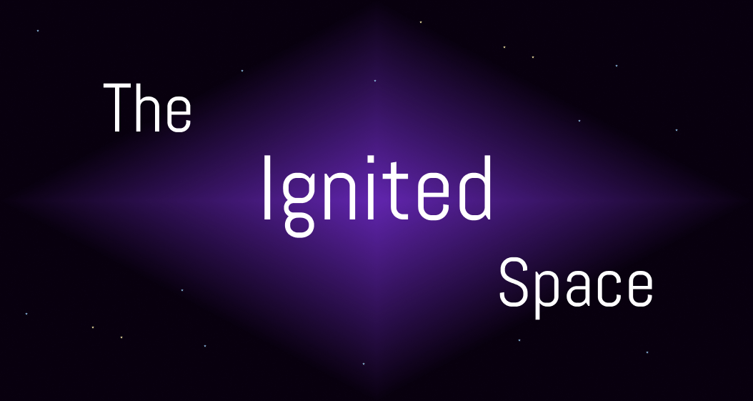 The Ignited Space